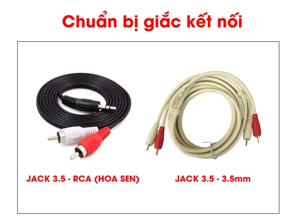 Chuẩn bị cáp 3.5mm hoặc RCA để kết nối