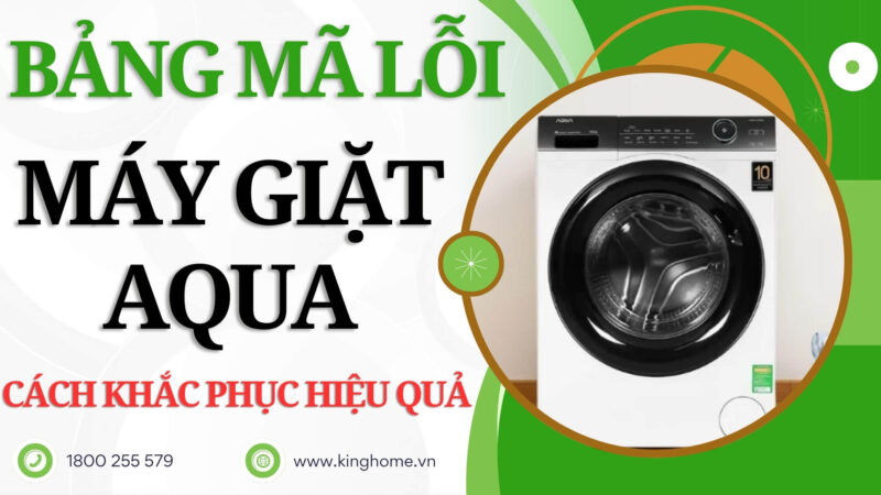 Bảng Mã Lỗi Máy Giặt Aqua Chi Tiết Và Cách Khắc Phục Hiệu Quả