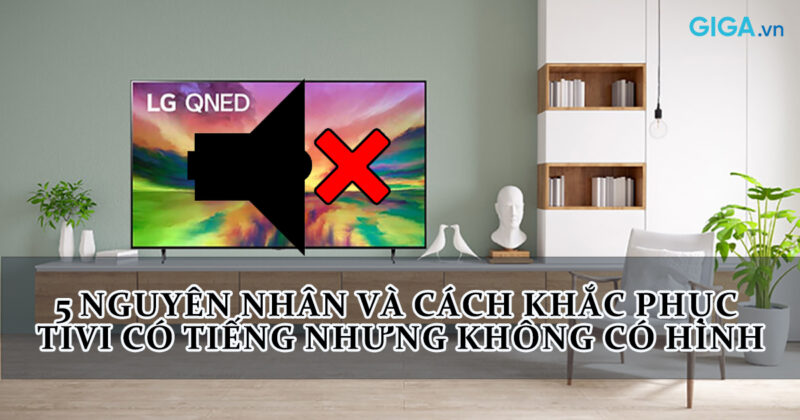 Khắc Phục Lỗi Tivi Sony Có Tiếng Nhưng Không Có Hình: Nguyên Nhân Và Giải Pháp Chi Tiết
