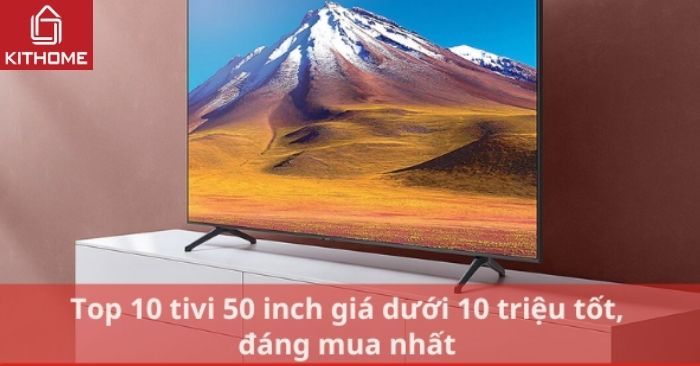 Giá Tivi Samsung 50 Inch Mới Nhất: Khám Phá Lựa Chọn Tối Ưu Dưới 15 Triệu Đồng