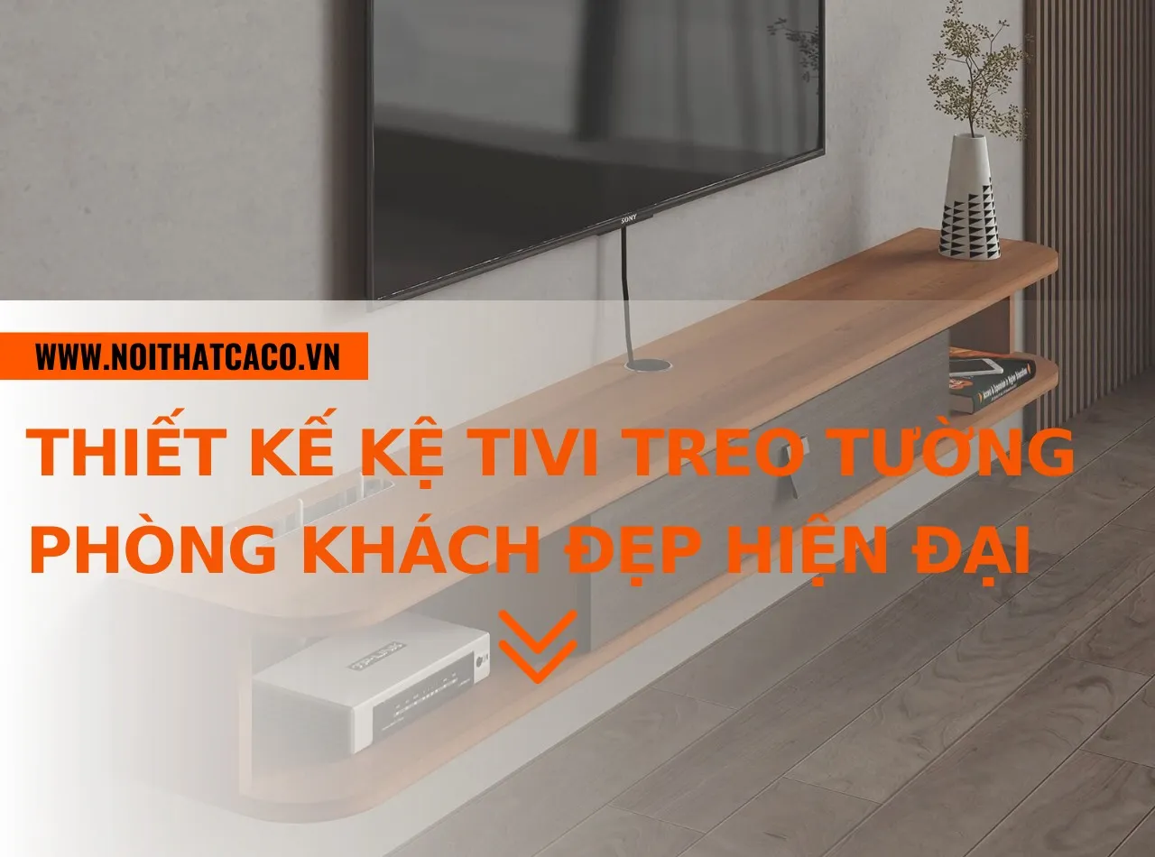 Mẫu thiết kế kệ tivi treo tường phòng khách đẹp sang trọng hiện đại