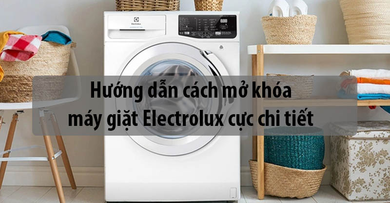Hướng Dẫn Chi Tiết Cách Mở Máy Giặt Cửa Ngang Electrolux Khi Bị Kẹt