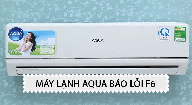 Mã lỗi F6 máy lạnh Aqua hiển thị do hỏng cảm biến nhiệt độ môi trường