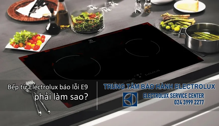 Bếp từ Electrolux hiển thị mã lỗi E9 trên bảng điều khiển