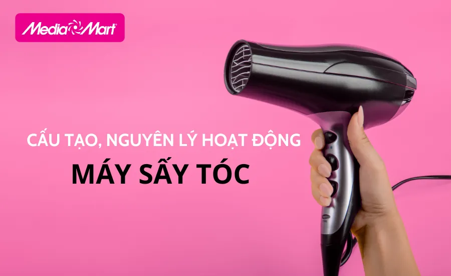 Cấu tạo cơ bản của máy sấy tóc cầm tay hiện đại