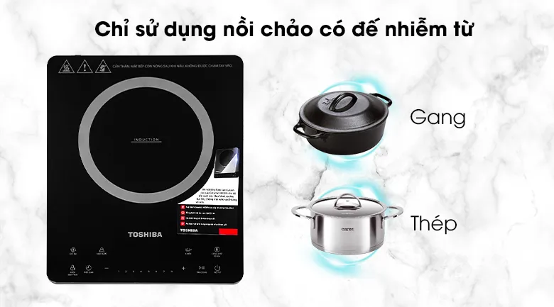 Dòng bếp Toshiba IC-20S4PV cực kỳ kén nồi nếu không đạt chuẩn từ tính theo yêu cầu