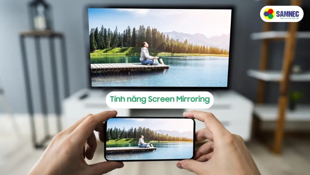 Tính năng Screen Mirroring Samsung