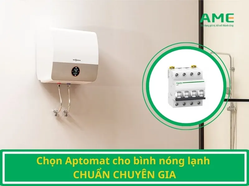 Chọn aptomat cho bình nóng lạnh