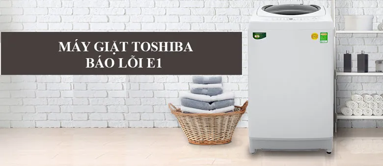 Máy giặt Toshiba báo lỗi E1