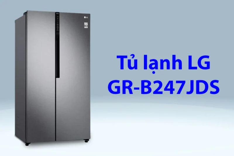 Tủ Lạnh LG GR-B247JDS: Đánh Giá Chi Tiết, Tính Năng Vượt Trội Và Kinh Nghiệm Chọn Mua