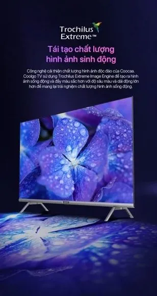 Công nghệ hình ảnh sắc nét và chân thực trên tivi Coocaa 43Z72