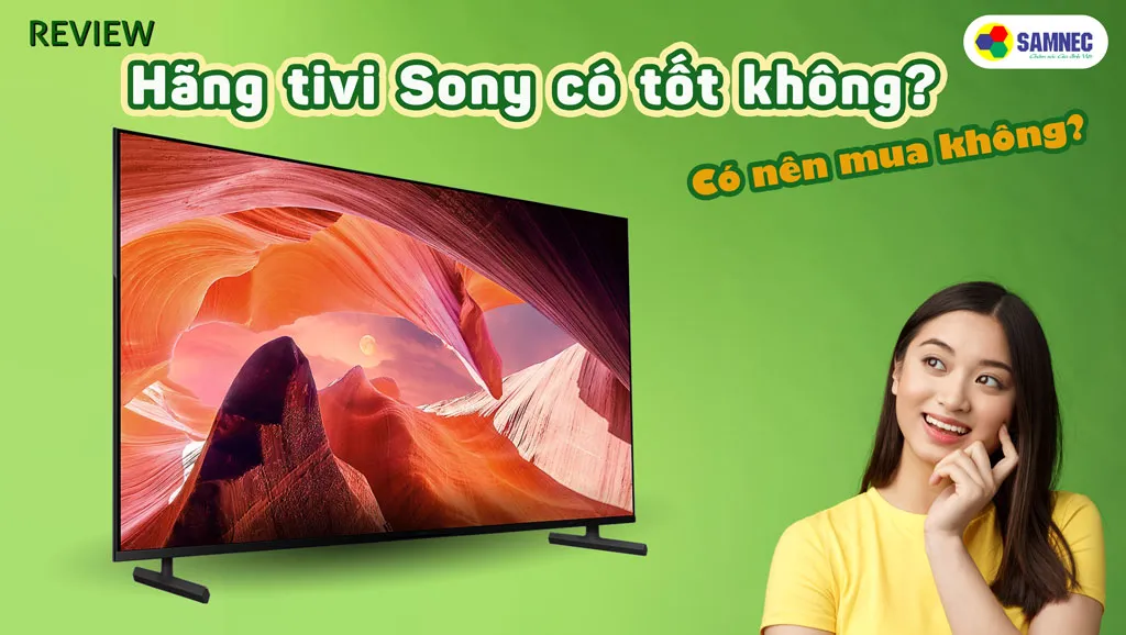 Đánh giá chi tiết hãng tivi Sony 2026 tại Điện Máy Ánh Ngân