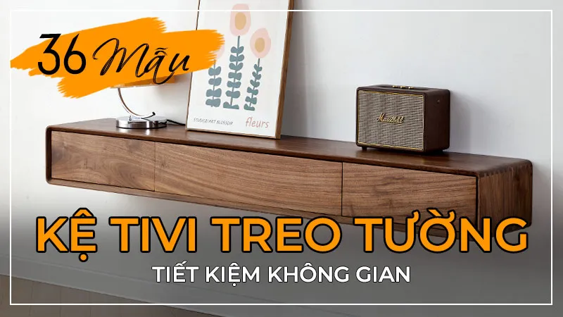 Kệ tivi treo tường hiện đại mang lại vẻ đẹp sang trọng và tiết kiệm không gian tối đa