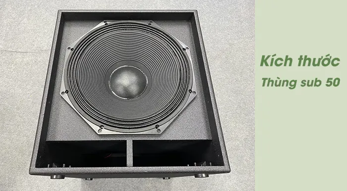 Kích thước thùng loa sub 50