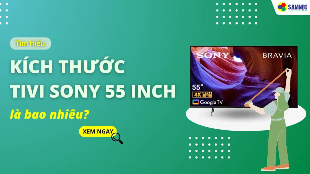 Kích thước tivi Sony 55 inch