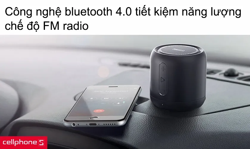 Công nghệ bluetooth 4.0 tiết kiệm năng lượng, chế độ FM radio