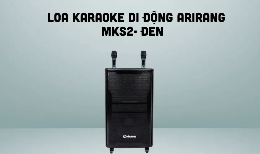 Arirang MKS2-Đen - Loa kéo hiệu suất mạnh mẽ