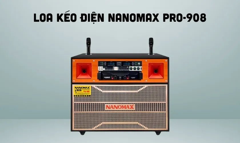 Nanomax Pro-908 - Loa kéo công suất lớn mạnh mẽ