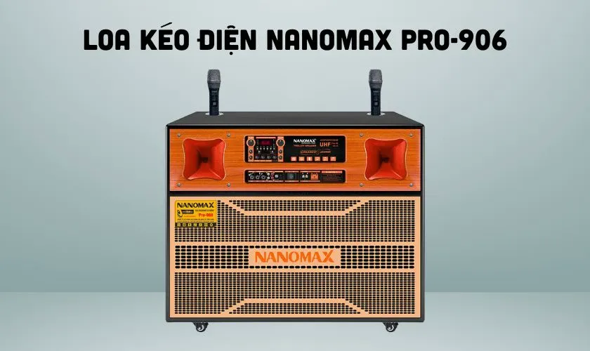 Nanomax Pro-906 - Loa kéo công suất 2000W với bình ắc quy