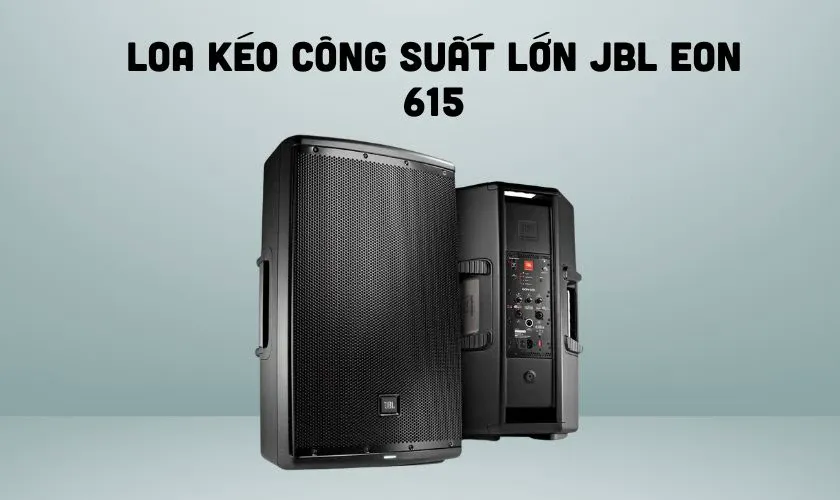 JBL EON 615 - Loa kéo công suất lớn chất lượng