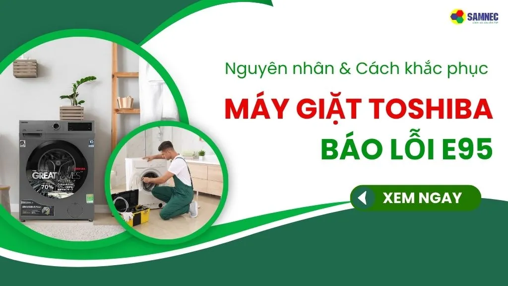lỗi e95 máy giặt toshiba