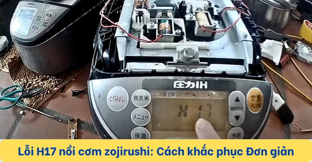 Lỗi H17 nồi cơm điện Zojirushi