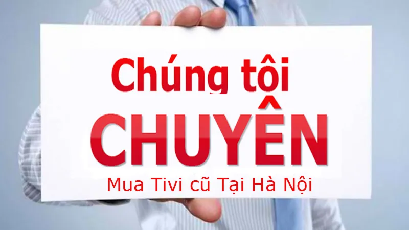 Hình ảnh minh họa dịch vụ thu mua tivi cũ tại nhà