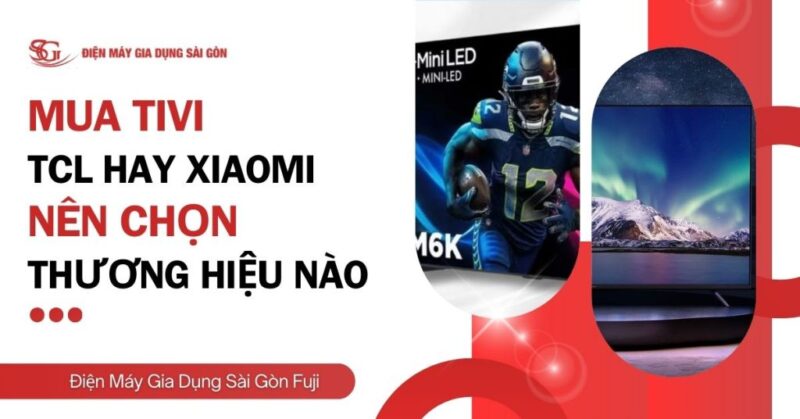 Nên Chọn Mua Tivi Hãng Nào Tốt Nhất Hiện Nay Cho Gia Đình Bạn?