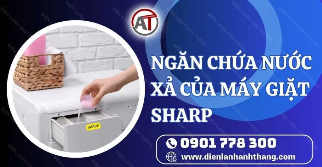 Cấu tạo chi tiết ngăn chứa nước xả máy giặt Sharp