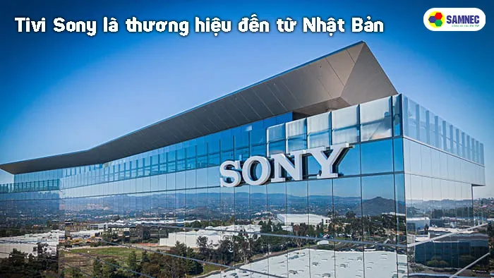 Lịch sử hình thành và vị thế toàn cầu của thương hiệu tivi Sony