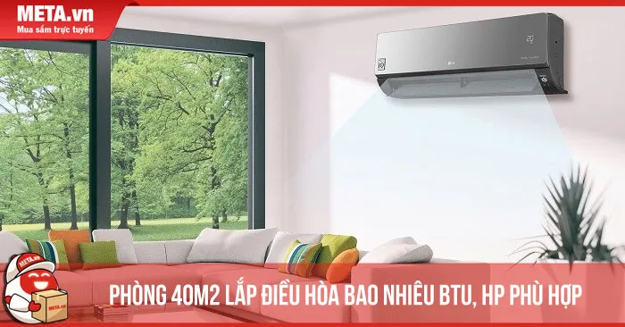 Phòng 40m2 cần điều hòa 28.000 BTU để làm mát hiệu quả