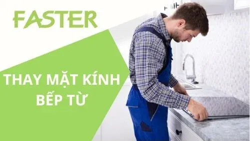 Thay mặt kính bếp từ Faster chuyên nghiệp
