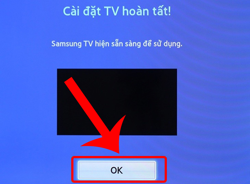 Hoàn tất quá trình cài đặt ban đầu cho tivi