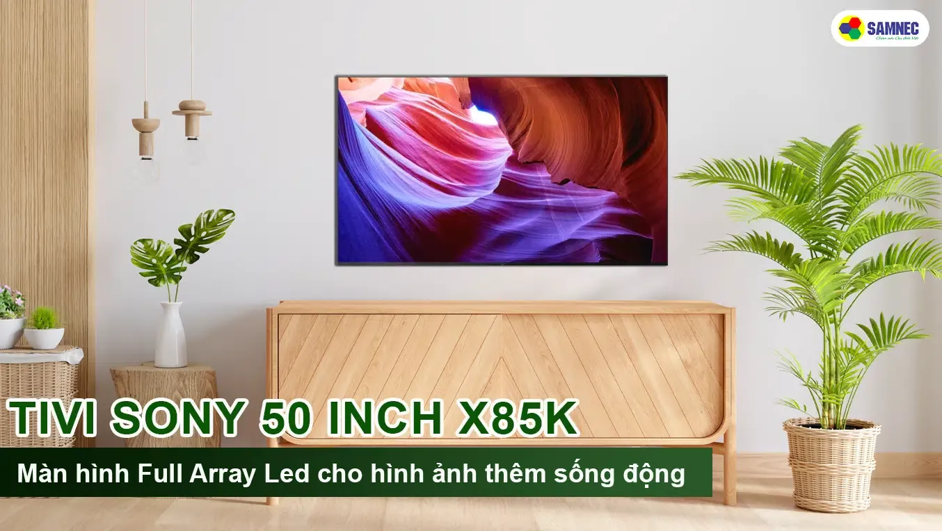 Mẫu tivi Sony 50 inch X85K là lựa chọn tuyệt vời cho giải trí cao cấp