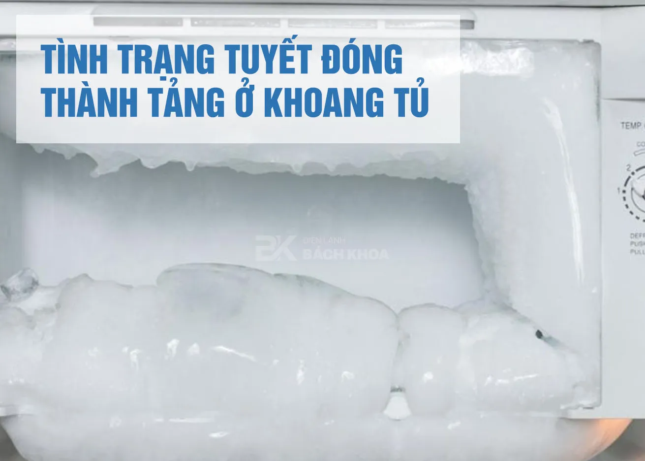 Tủ lạnh bị bó đá đóng tuyết trắng xóa ngăn đông