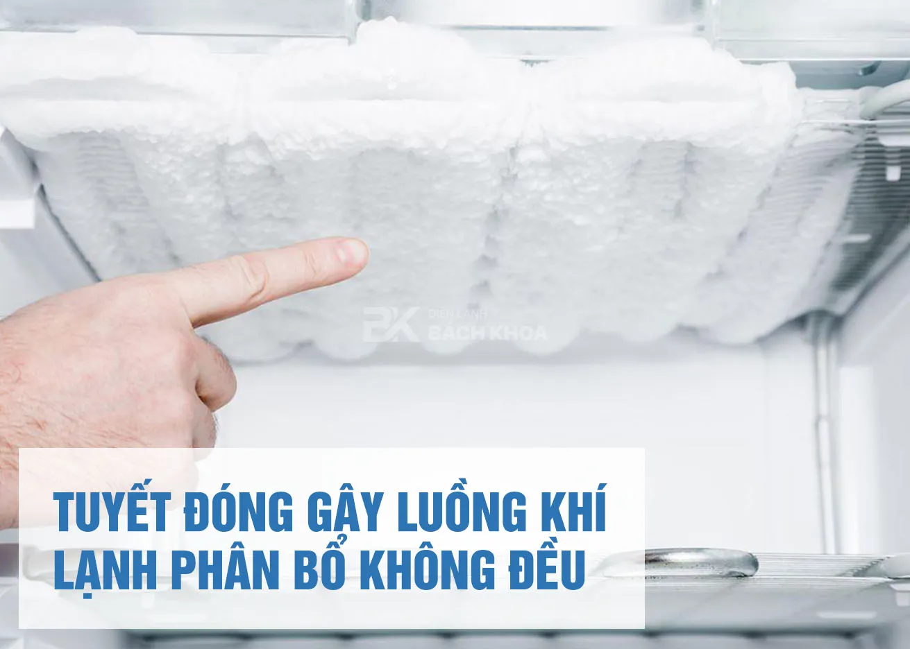 Sửa tủ lạnh bị bó đá do lỗi kỹ thuật sâu