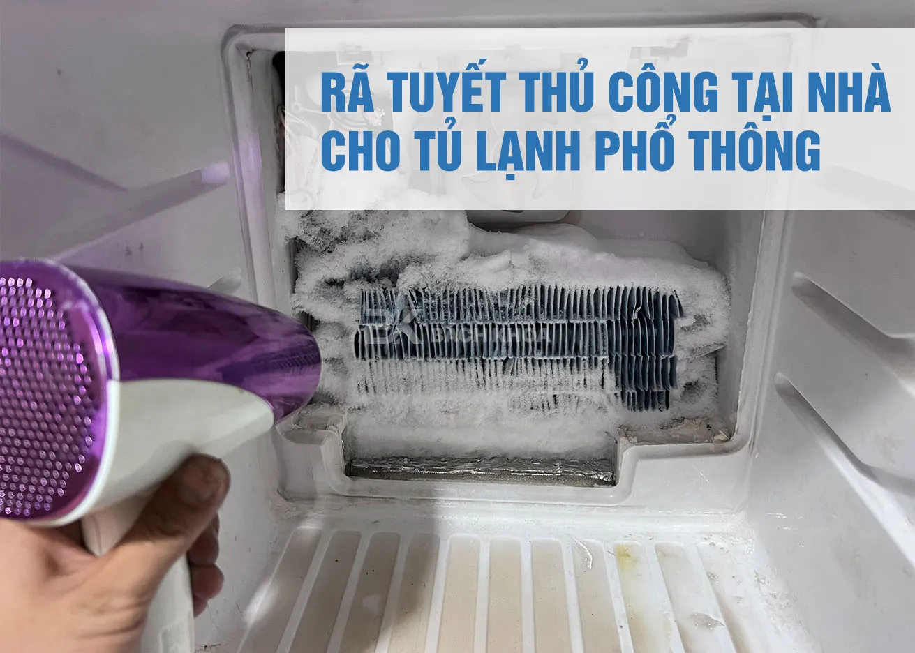 Cách khắc phục tình trạng tủ lạnh bị bó đá tại nhà