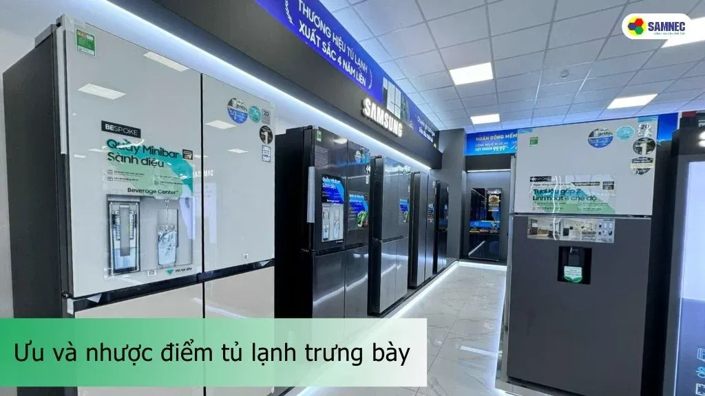 ưu và nhược điểm khi mua tủ lạnh hàng trưng bày