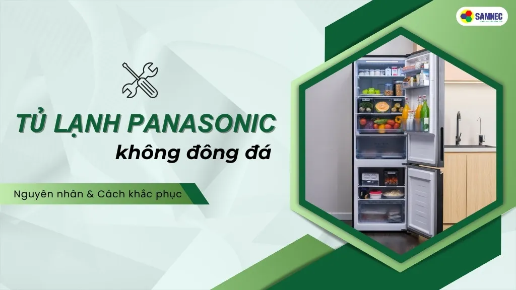 Hướng dẫn chi tiết cách sửa tủ lạnh Panasonic không đông đá tại nhà